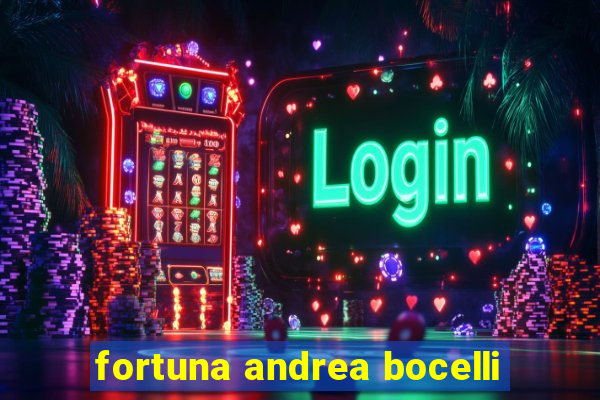 fortuna andrea bocelli